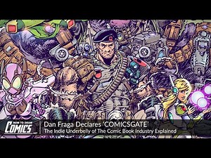 Dan Fraga Declares ‘COMICSGATE’ | The Indie Underbelly of The Comic Book Industry Explained