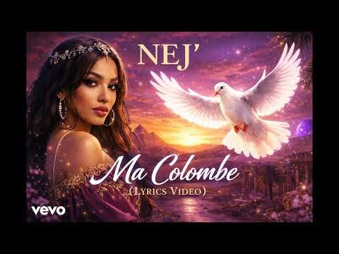 NEJ – Ma Colombe (Lyrics Video) (Official Music)