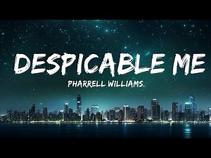 Pharrell Williams - Despicable Me (Lyrics)I'm havin' a bad bad day It's about time that I get my w