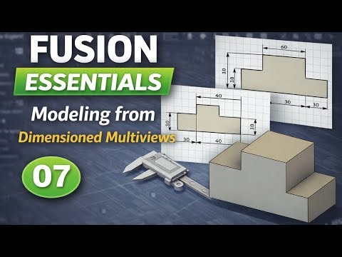 Autodesk Fusion Essentials 07: Modeling from Dimensioned Multiviews