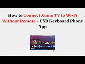 How to Connect Xumo TV to Wi-Fi Without Remote – USB Keyboard Phone App