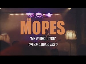 The Mopes - Me without You (Official Music Video)