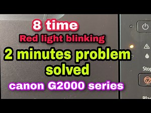 how to solve 8time red light blinking problem, canon g2000 red light blinking solve 2 minutes only,