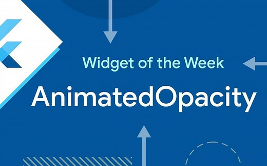 Flutter Widgets 介绍合集 —— 50. AnimatedOpacity