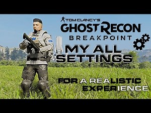 MY ALL GAME SETTINGS | Ghost Recon Breakpoint | Settings Guide for a Realistic Gameplay Experience