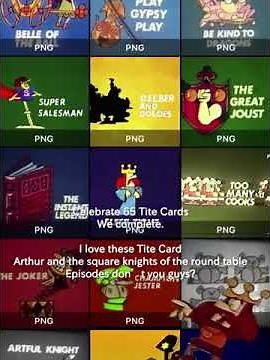 We complete 65 title card Arthur and the square knights of the round table episodes don’t you guys?