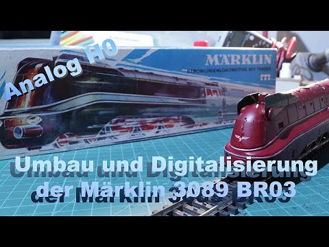 Umbau und Digitalisierung Märklin 3089 BR 03 - Märklin Modellbahn H0