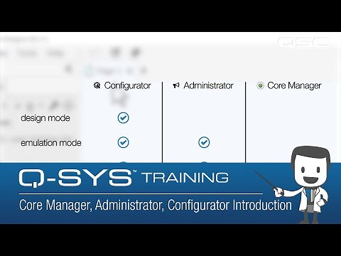 Q-SYS: Core Manager, Administrator, and Configurator - Part A (Introduction)