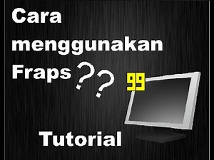 Cara Menggunakan Fraps (tutorial)