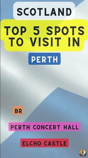 Top 5 Spots to Visit in Perth (Scotland)