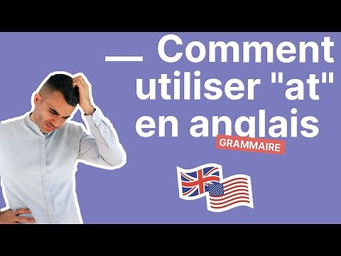 Comment Utiliser "at" en Anglais et Éviter les Bourdes