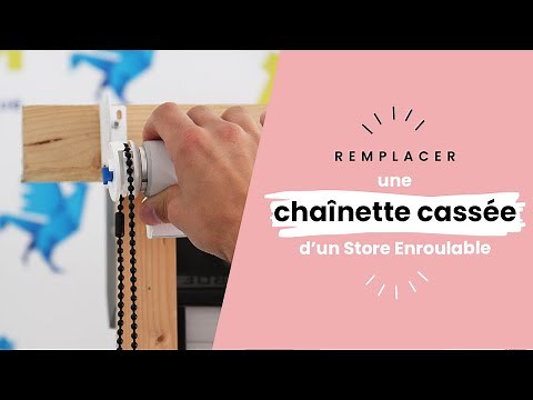Store Enrouleur – Comment changer la chaînette d'un Store Enroulable ?