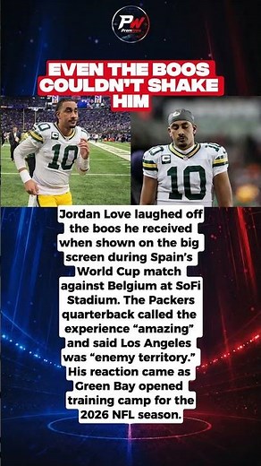 Jordan Love laughs off hostile World Cup reception in Los Angeles 🏈