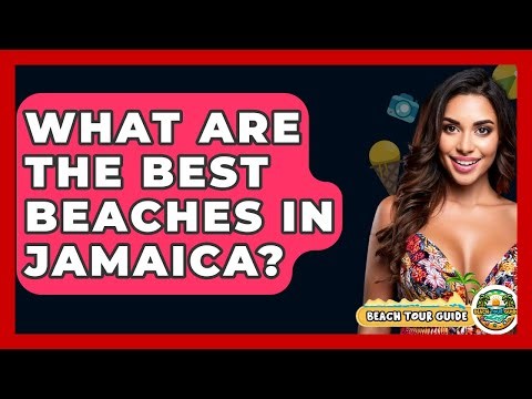 What Are The Best Beaches In Jamaica? - Beach Tour Guide