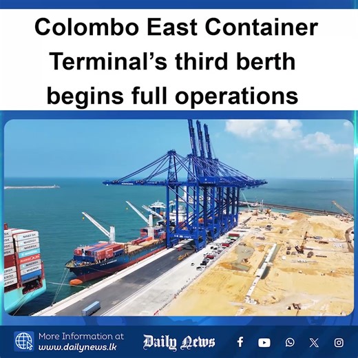 The Colombo East Container Terminal of the Sri Lanka Ports Authority marked a pivotal operational milestone today with the commissioning of its third berth at the Port of Colombo. Extending over approximately 1,300 metres, the Colombo East Container Terminal adds substantial quay length and deep-water capability to the Port of Colombo, allowing it to accommodate large mainline vessels with minimal tidal constraints. As one of South Asia’s foremost container ports, Colombo benefits from its proxi