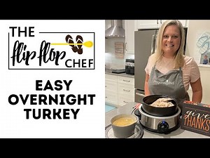 Overnight Turkey with The Flip Flop Chef!