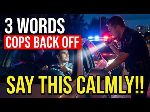 3 Words That MAKE Police Back Off Without Seeming Confrontational