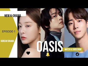 Oasis 2023 EPISODE- 1, Part -1 her first look made everyone silent/ new k- drama/English sub title