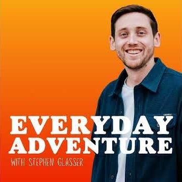 Welcome to the Everyday Adventure Podcast
