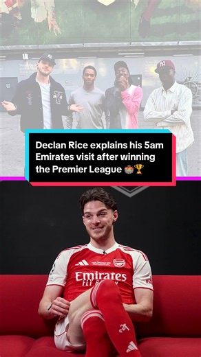 Declan Rice explains his 5am Emirates visit after winning the Premier League 🏟️🏆 #arsenalfc #arsenal #afc #declanrice #rice