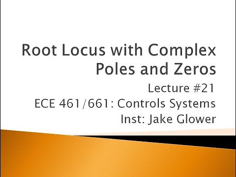 ECE 461.21 Root Locus with Complex Poles and Zeros