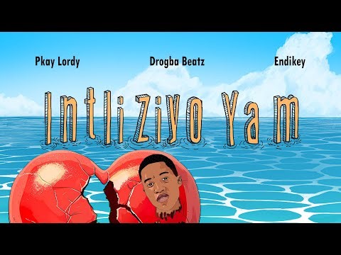 Pkay Lordy, Drogba Beatz & Endikey - Intliziyo Yam(Official Audio)