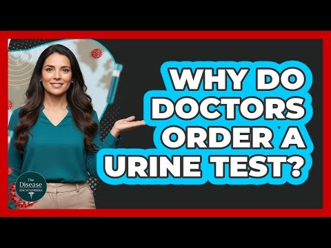 Why Do Doctors Order A Urine Test?