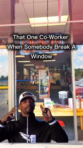 That One Co-Worker When Somebody Break A Window