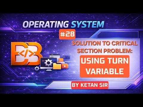 Solution to Critical Section Problem using Turn Variable | OS Lecture 28