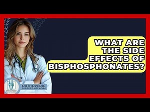 What Are The Side Effects Of Bisphosphonates? - Orthopedic Support Network