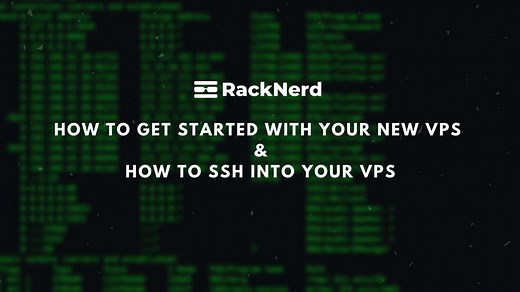 [VIDEO TUTORIAL] How to SSH into your VPS from a Windows or Linux Computer. How to Get Started With Your New VPS — RackNerd
