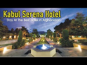 Kabul Serena Hotel Afghanistan || Luxury Hotel