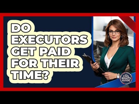 Do Executors Get Paid for Their Time?