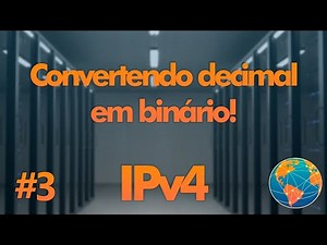 Aprenda a converter um IPv4 (DECIMAL para BINÁRIO) | Endereçamento IPv4 | #3