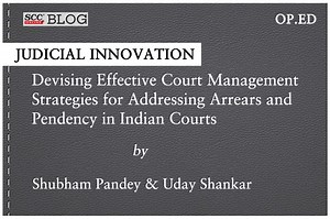 Judicial Innovation: Devising Effective Court Management Strategies for Addressing Arrears and Pendency in Indian Courts