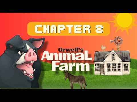 Animal Farm | Chapter 8 Summary & Analysis | George Orwell