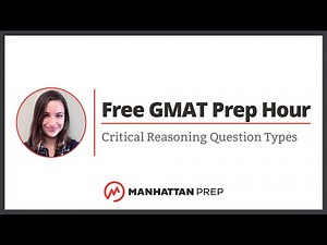 Free GMAT Prep Hour: Meet the GMAT; Critical Reasoning Question Types