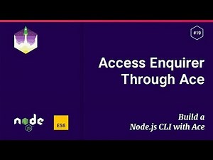 #19 Access Enquirer through Ace — Build a Node.js CLI with Ace