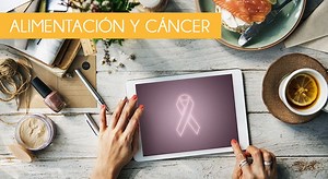 Alimentación y cáncer ¿Qué comer para prevenir y reducir los síntomas?