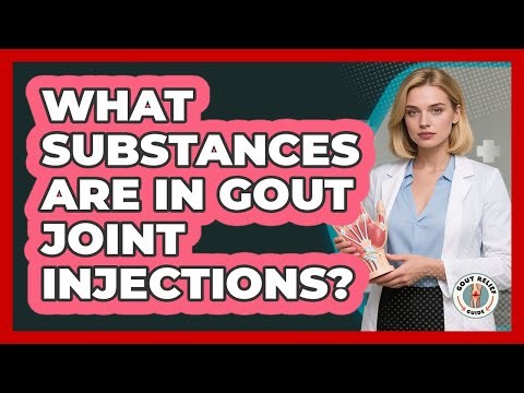 What Substances Are In Gout Joint Injections? - Gout Relief Guide