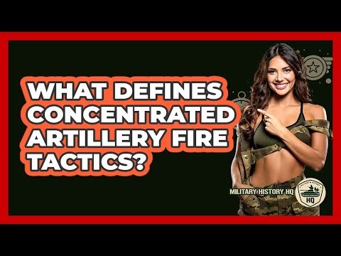 What Defines Concentrated Artillery Fire Tactics?