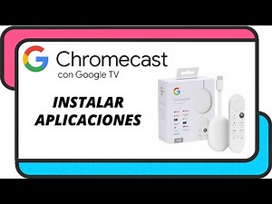 Como instalar aplicaciones en un Chromecast con Google TV