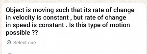 Object is moving such that its rate of change in velocity is co... | Filo