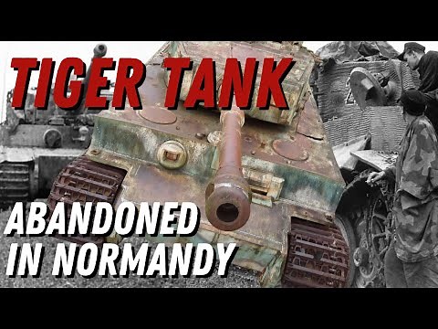 Tiger Tank Abandoned in Normandy | WW2 Wayfinder