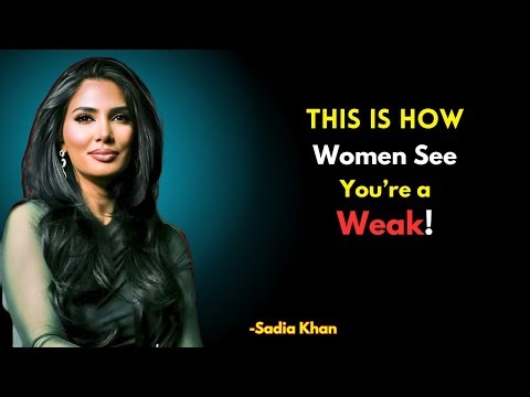 7 Signs Women See You're Weak (Fix These NOW) | Sadia Khan | Female Psychology