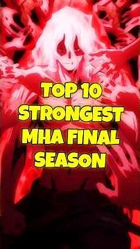 Top 10 Strongest MHA Characters in the Final Season!