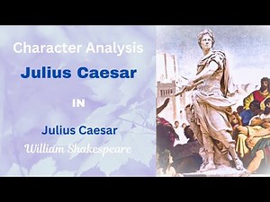 Julius Caesar by William Shakespeare - Character Analysis
