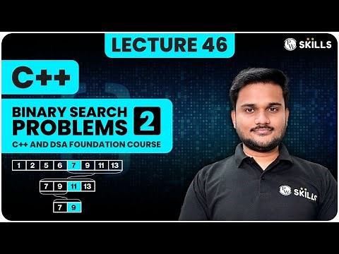 Binary Search Problems - 2 | Lecture-46 | C++ and DSA Foundation course