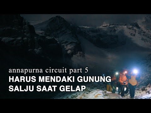 ANNAPURNA CIRCUIT Nepal Mountain Trek #5: Must Climb Snow Mountains in the Dark