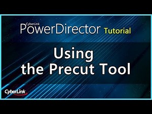 PowerDirector - Using the Precut Tool | CyberLink